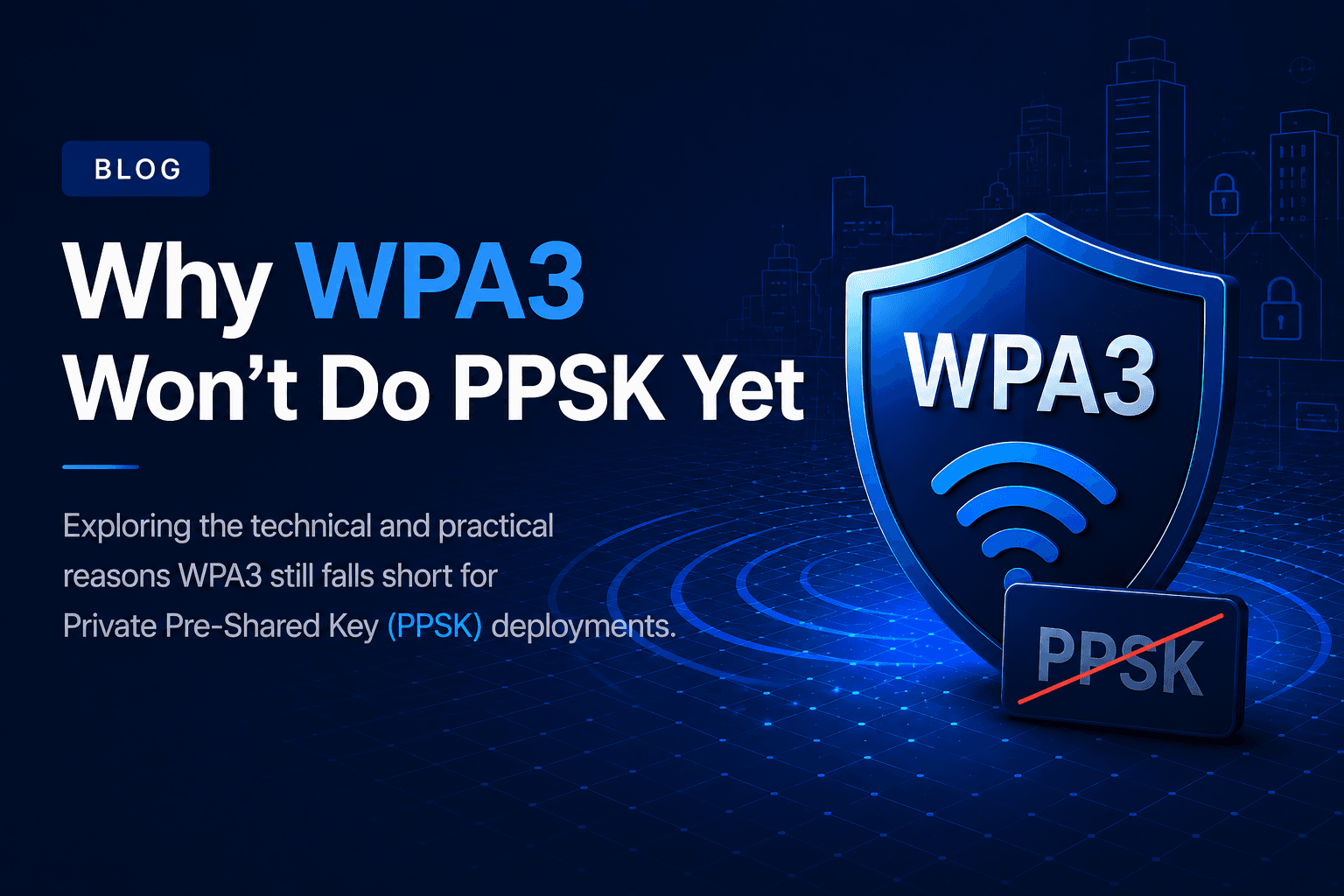 Why WPA3 won't do PPSK (yet)