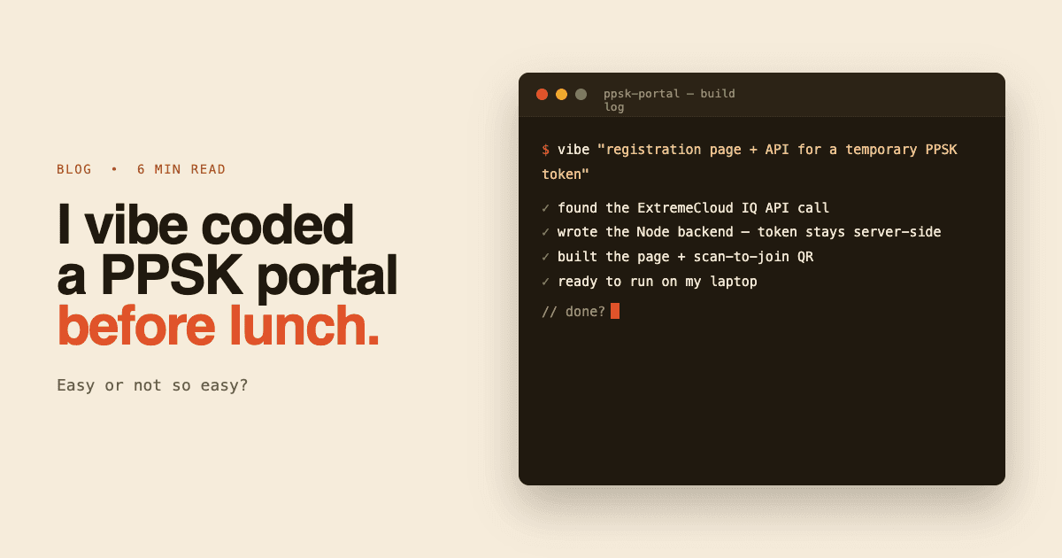I Vibe Coded a PPSK Portal Before Lunch